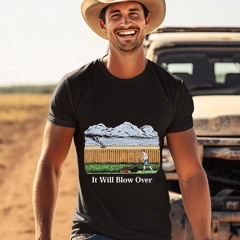It Will Blow Over Shirt