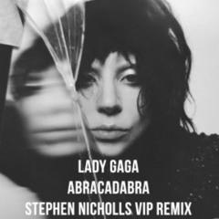 Lady Gaga - Abracadabra Stephen VIP Nicholls Remix