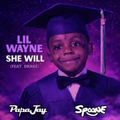 Lil Wayne - She Will Ft. Drake ( PAPAJAY & SPOONE REMIX )