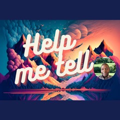 Help Me Tell
