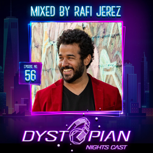 Dystopian Nights Cast 56 Mixed By Rafi Jerez (May 26, 2022)