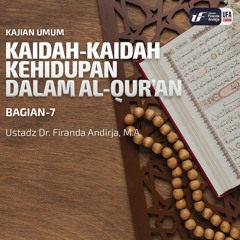 Kaidah-kaidah Kehidupan Dalam Al Qur'an #7 - Ustadz Dr. Firanda Andirja, M.A.