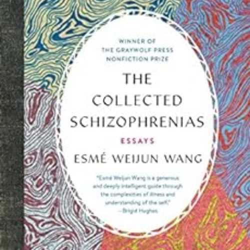 [FREE] KINDLE 💘 The Collected Schizophrenias: Essays by Esmé Weijun Wang [KINDLE PDF