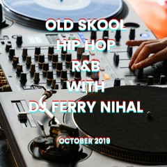 OLD SKOOL HIP HOP & RnB WITH DJ FERRY NIHAL