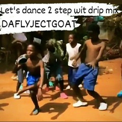 lets dance 2 step wit drip mix(classic)💉🔥🔥🔥🤙🏿