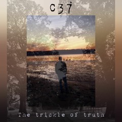 C37 - 'The Trickle Of Truth'