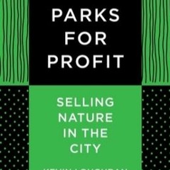 Read/Download Parks for Profit: Selling Nature in the City Full Ebook