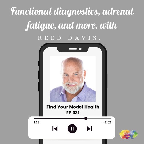 #331 Functional diagnostics, adrenal fatigue, and more with Reed Davis.