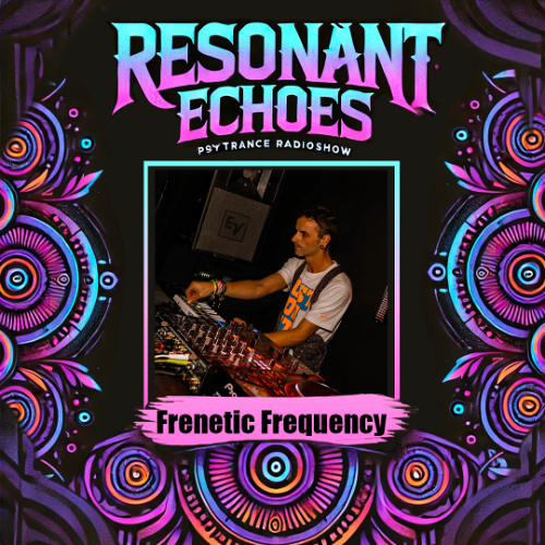 Frenetic Frequency -Resonant Echoes 008 (Between Dreams And Reality Live)
