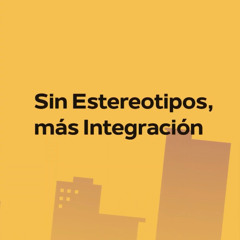 Sin estereotipos, más integración