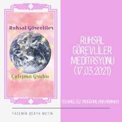Ruhsal Görevliler Meditasyonu (17.03.2021)