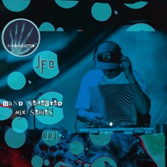 Hand Selected Mix Series 003: JFO