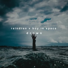raindren x boy in space - drown