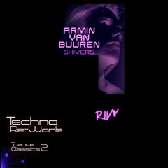 Trance Classics 2: Armin Van Buuren - Shivers [Rivv Techno Re-Work]