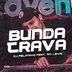 MC LEVIN - BUNDA TRAVA - TU VEM NA CALMA Part. MC FABINHO DA OSK (DJ FELIPINHO) @djfelipinho13