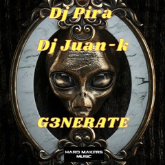 Dj Pira & Dj Juan-k  - G3nerate(Hardmakers)