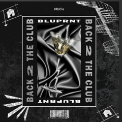 BLUPRNT - Back 2 The Club
