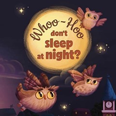 [VIEW] EPUB 📂 Whoo-Hoo Don't Sleep At Night? Owls Moonlight Lullaby: Beautifully Ill