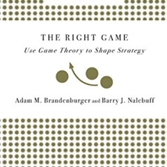 [Access] EPUB 💔 Right Game: Use Game Theory to Shape Strategy by  Adam M Brandenburg