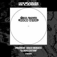 PREMIERE CDL \\ Disco Morato - Globalization [Syberian] (2022)