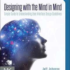 [ACCESS] EBOOK 📂 Designing with the Mind in Mind: Simple Guide to Understanding User