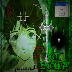NOT ENOUGH