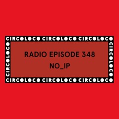 Circoloco Radio 348 - no_ip