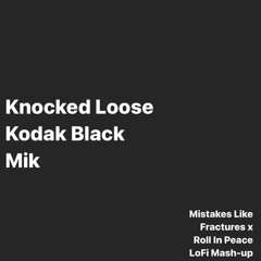Kodak Black x Knocked Loose x Mik MASH-UP