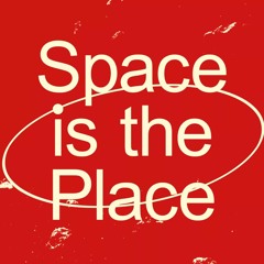 Space is the Place