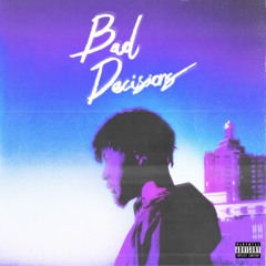 Bad Decisions (Prod. Cv & Vikas)