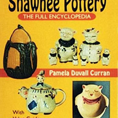 [FREE] EBOOK 💞 Shawnee Pottery: The Full Encyclopedia With Value Guide (A Schiffer B