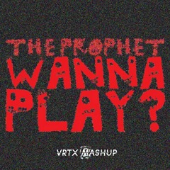 The Prophet - Wanna Play x EQUAL2 & Cryogenic Mashup - VRTX