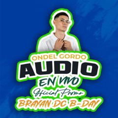 ONDEL GORDO AUDIO LIVE SÁBADO 26 JULIO