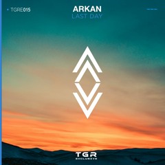 ARKAN - Last Day [TGRE015 | Free Download]