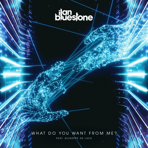 ilan Bluestone feat. Giuseppe De Luca - What Do You Want From Me? (Extended Mix)