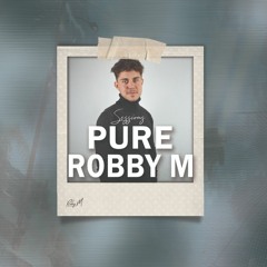 ROBBY M PURE SESSIONS #001 | [COMERCIAL, HOUSE, TECH HOUSE]
