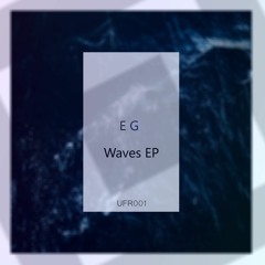 E G - Waves [EP] -  UFR001 (Preview)