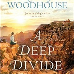 VIEW [EBOOK EPUB KINDLE PDF] A Deep Divide (Secrets of the Canyon Book #1) by  Kimberley Woodhouse �