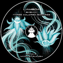 Skenna & Three Colored Squares - Lambda (Nadia Struiwigh Remix)
