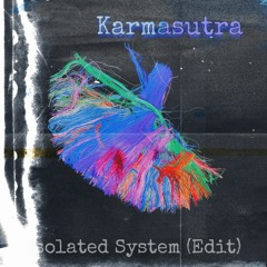 Isolated System (Karmasutra's Edit)FREE DL
