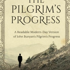 Ebook Dowload The Pilgrim's Progress: A Readable Modern-Day Version of John