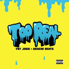 TOO REAL (Prod. By: AKACHI)