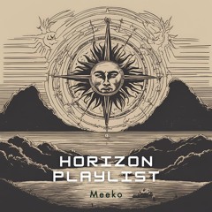 Meeko - Horizon Playlist