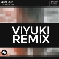 Thong Song-Buzz Low(Viyuki Remix)