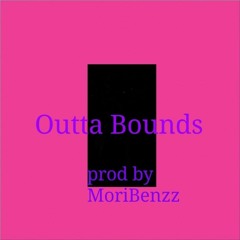 Outta Bounds - prod.moribenzz