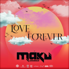 THE LOVE IS FOREVER-MAKU