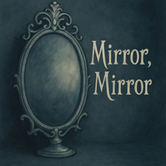 Mirror, Mirror