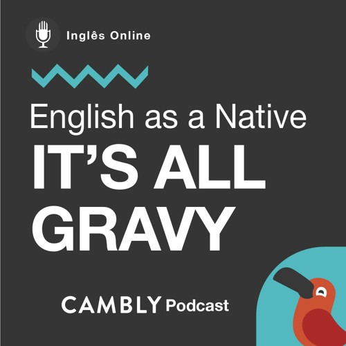 Stream episode Ep 218. O que significa 'It's all gravy'? English as a