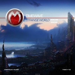 Timewave - Strange Worlds (Original Mix)