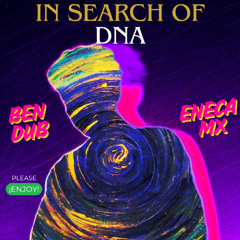 In Search Of DNA - Ben Dub Ft Eneca Mx